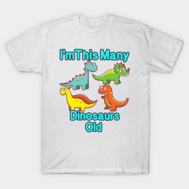I'm This Many Dinosaurs Old Funny 4th Birthday T-Shirt by MounirBK